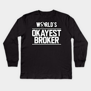 Broker - World's Okayest Broker Kids Long Sleeve T-Shirt